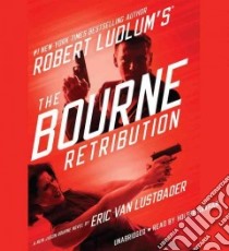 Robert Ludlum's the Bourne Retribution (CD Audiobook) libro in lingua di Lustbader Eric, Graham Holter (NRT)