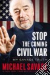 Stop the Coming Civil War (CD Audiobook) libro in lingua di Savage Michael, Baer Barry (NRT)