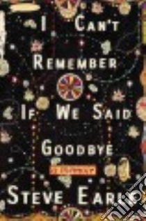 I Can't Remember If We Said Goodbye (CD Audiobook) libro in lingua di Earle Steve
