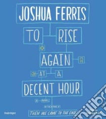 To Rise Again at a Decent Hour (CD Audiobook) libro in lingua di Ferris Joshua, Scott Campbell (NRT)