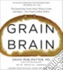 Grain Brain (CD Audiobook) libro in lingua di Perlmutter David, Loberg Kristin (CON), Ganim Peter (NRT)