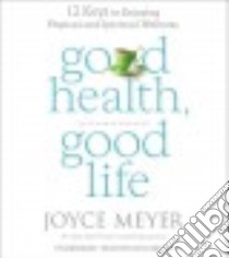 Good Health, Good Life (CD Audiobook) libro in lingua di Meyer Joyce, Carlisle Jodi (NRT)