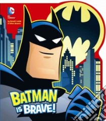 Batman Is Brave! libro in lingua di Lemke Donald, Beavers Ethan (ILT)