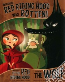 Honestly, Red Riding Hood Was Rotten! libro in lingua di Shaskan Trisha Speed, Guerlais Gerald (ILT)