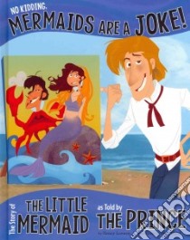 No Kidding, Mermaids Are a Joke! libro in lingua di Loewen Nancy, Tayal Amit (ILT)
