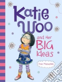 Katie Woo and Her Big Ideas libro in lingua di Manushkin Fran, Lyon Tammie (ILT)