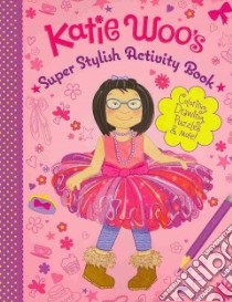 Katie Woo's Super Stylish Activity Book libro in lingua di Alder Charlie (ILT)