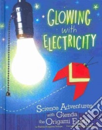 Glowing With Electricity libro in lingua di Troupe Thomas Kingsley, Christoph Jamey (ILT)