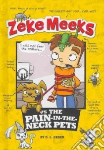 Zeke Meeks Vs the Pain-in-the-Neck Pets libro in lingua di Green D. L., Alves Josh (ILT)