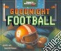 Goodnight Football libro in lingua di Dahl Michael, Forshay Christina (ILT)