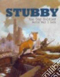 Stubby the Dog Soldier libro in lingua di Hoena Blake A., Hurst Oliver (ILT)