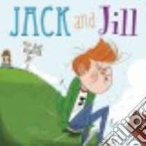 Jack and Jill Flip-Side Rhymes libro in lingua di Harbo Christopher, Jack Colin (ILT)