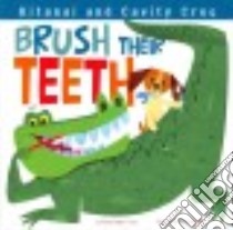 Kitanai and Cavity Croc Brush Their Teeth libro in lingua di Troupe Thomas Kingsley, Christoph Jamey (ILT)