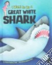 I Want to Be a Great White Shark libro in lingua di Troupe Thomas Kingsley, Boey Stephanie (ILT)