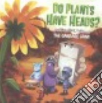 Do Plants Have Heads? libro in lingua di Troupe Thomas Kingsley, Toye Derek (ILT)