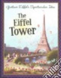 Gustave Eiffel's Spectacular Idea libro in lingua di Cooper Sharon Katz, Bock Janna (ILT)