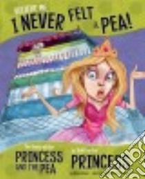 Believe Me, I Never Felt a Pea! libro in lingua di Loewen Nancy, Bernardini Cristian (ILT)