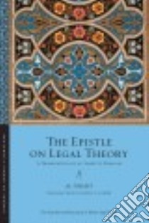 The Epistle on Legal Theory libro in lingua di Al-shafii Muhammad Ibn Idris, Lowry Joseph E. (TRN), Ali Kecia (FRW), Stewart Devin J. (EDT)