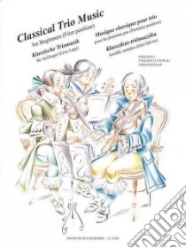 Classical Trio Music for Beginners First Position libro in lingua di Hal Leonard Publishing Corporation (COR), Pejtsik Arpad (CRT), Vigh Lajos (CRT)