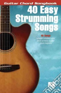 40 Easy Strumming Songs libro in lingua di Hal Leonard Publishing Corporation (COR)