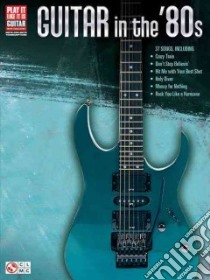 Guitar in the '80s libro in lingua di Hal Leonard Publishing Corporation (COR)