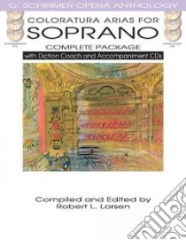 Coloratura Arias for Soprano Complete Package libro in lingua di Larsen Robert L. (EDT)