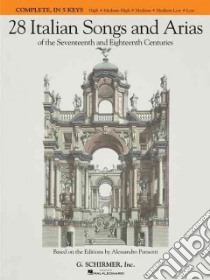 28 Italian Songs and Arias of the Seventeenth and Eighteenth Centuries libro in lingua di Hal Leonard Publishing Corporation (COR), Walters Richard (EDT), Gerhart Martha (TRN)