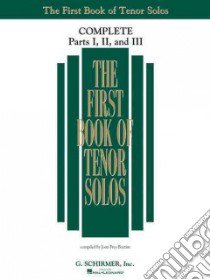 The First Book of Tenor Solos Complete - Parts I, II, and III libro in lingua di G Schirmer Inc. (COR)