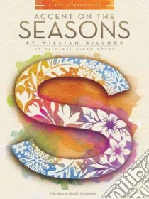 Accent on the Seasons libro in lingua di Gillock William (COP)
