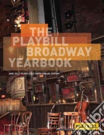 The Playbill Broadway Yearbook 2012 - 2013 libro in lingua di Viagas Robert (EDT), Mapp Brian (PHT), Marzullo Joseph (PHT)