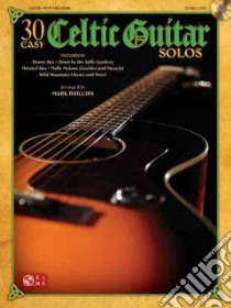 30 Easy Celtic Guitar Solos libro in lingua di Phillips Mark (ADP)