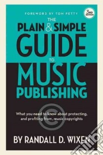 The Plain & Simple Guide to Music Publishing libro in lingua di Wixen Randall D., Petty Tom (FRW)