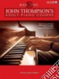 John Thompson's Adult Piano Course libro in lingua di Thompson John