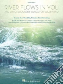 River Flows in You and Other Eloquent Songs for Solo Piano libro in lingua di Hal Leonard Publishing Corporation (COR)