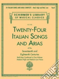 Twenty-Four Italian Songs and Arias of the Seventeenth and Eighteenth Centuries libro in lingua di Hal Leonard Publishing Corporation (COR)