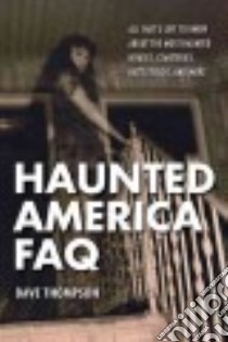 Haunted America FAQ libro in lingua di Thompson Dave