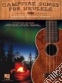 Campfire Songs for Ukulele libro in lingua di Hal Leonard Publishing Corporation (COR)