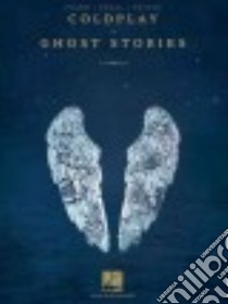 Coldplay - Ghost Stories Songbook libro in lingua di Coldplay (COP)
