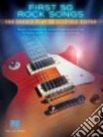 First 50 Rock Songs You Should Play on Electric Guitar libro in lingua di Hal Leonard Publishing Corporation (COR)