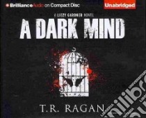 A Dark Mind (CD Audiobook) libro in lingua di Ragan T. R., Rudd Kate (NRT)