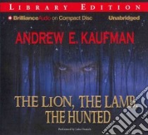The Lion, the Lamb, the Hunted (CD Audiobook) libro in lingua di Kaufman Andrew E., Daniels Luke (NRT)