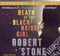 Death of the Black-Haired Girl (CD Audiobook) libro in lingua di Stone Robert, Colacci David (NRT)