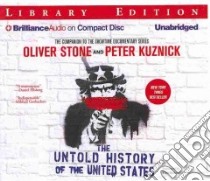 The Untold History of the United States (CD Audiobook) libro in lingua di Stone Oliver, Kuznick Peter, Berkrot Peter (NRT)