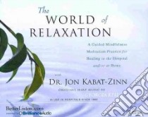 The World of Relaxation (CD Audiobook) libro in lingua di Kabat-Zinn Jon