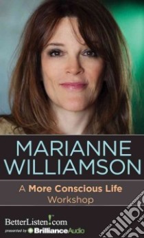 A More Conscious Life Workshop (CD Audiobook) libro in lingua di Williamson Marianne