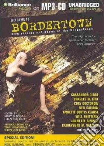 Welcome to Bordertown (CD Audiobook) libro in lingua di Black Holly (EDT), Kushner Ellen (EDT), Campbell Cassandra (NRT), Andrews MacLeod (NRT), Brust Steven (NRT)