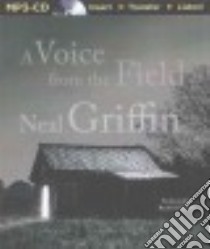 A Voice from the Field (CD Audiobook) libro in lingua di Griffin Neal, Fulginiti Rachel (NRT)