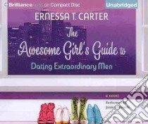 The Awesome Girl's Guide to Dating Extraordinary Men (CD Audiobook) libro in lingua di Carter Ernessa T., Edwards Janina (NRT)