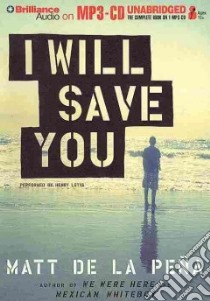 I Will Save You (CD Audiobook) libro in lingua di de la Pen~a Matt, Leyva Henry (NRT)