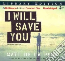 I Will Save You (CD Audiobook) libro in lingua di De La Pena Matt, Leyva Henry (NRT)